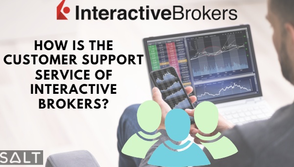 How Is The Customer Support Service Of Interactive Brokers