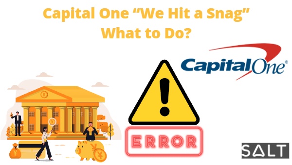 Capital One “We Hit a Snag” What to Do