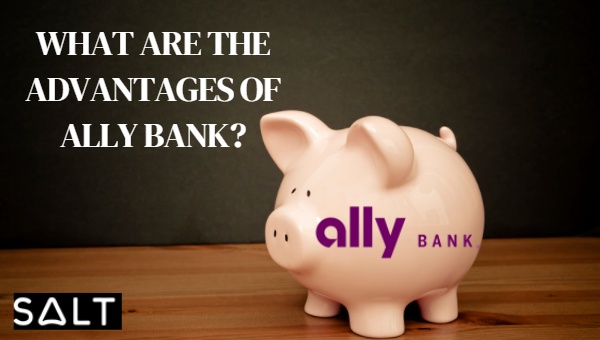 What Are The Advantages Of Ally Bank